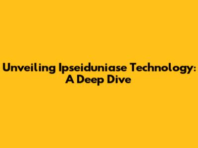 Unveiling Ipseiduniase Technology: A Deep Dive