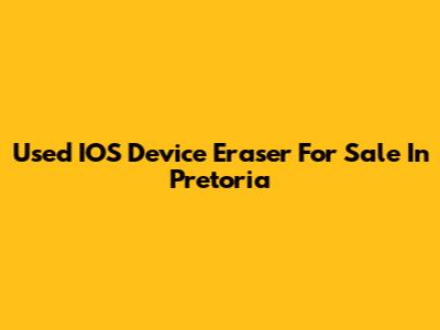 Used IOS Device Eraser For Sale In Pretoria
