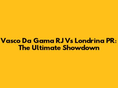 Vasco Da Gama RJ Vs Londrina PR: The Ultimate Showdown