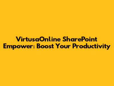 VirtusaOnline SharePoint Empower: Boost Your Productivity