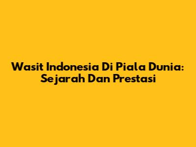 Wasit Indonesia Di Piala Dunia: Sejarah Dan Prestasi
