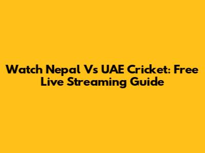 Watch Nepal Vs UAE Cricket: Free Live Streaming Guide