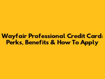Wayfair Professional Credit Card: Perks, Benefits & How To Apply
