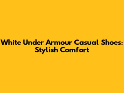 White Under Armour Casual Shoes: Stylish Comfort