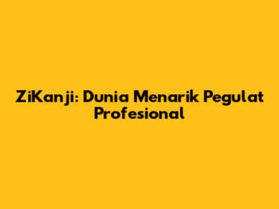 ZiKanji: Dunia Menarik Pegulat Profesional
